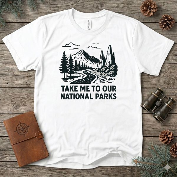 Take me to our National Parks T-Shirt
